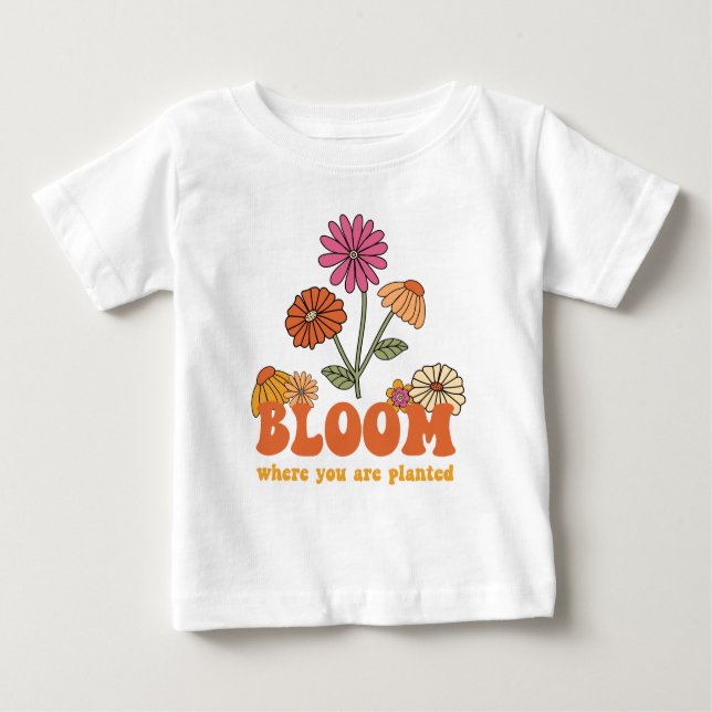 Bloom Wo Sie gepflanzt sind Baby T-shirt (Vorderseite)