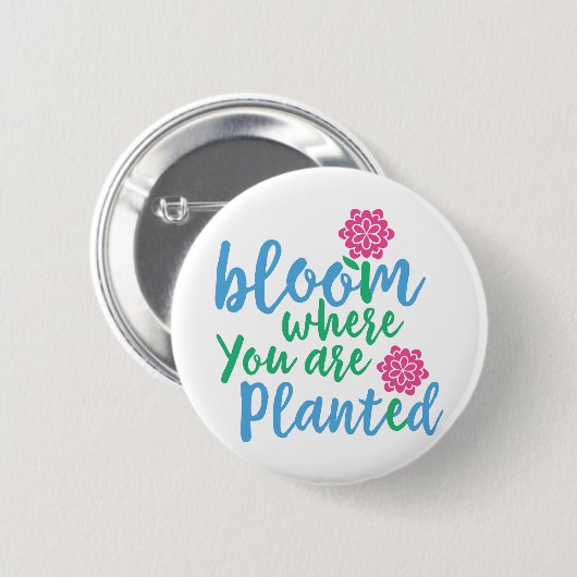 Bloom Wo Sie gepflanzt sind Button (Vorne & Hinten)