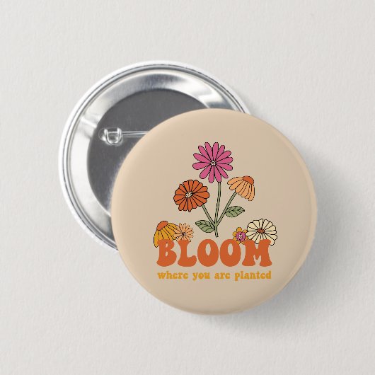 Bloom Wo Sie gepflanzt sind Button (Vorne & Hinten)