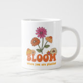 Bloom Wo Sie gepflanzt sind Jumbo-Tasse (Rechts)