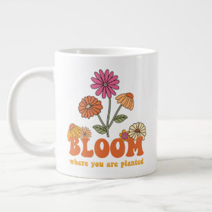 Bloom Wo Sie gepflanzt sind Jumbo-Tasse