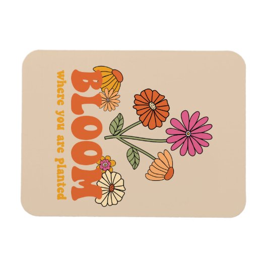 Bloom Wo Sie gepflanzt sind Magnet (Horizontal)