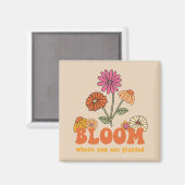 Bloom Wo Sie gepflanzt sind Magnet (Vorderseite/Rückseite)
