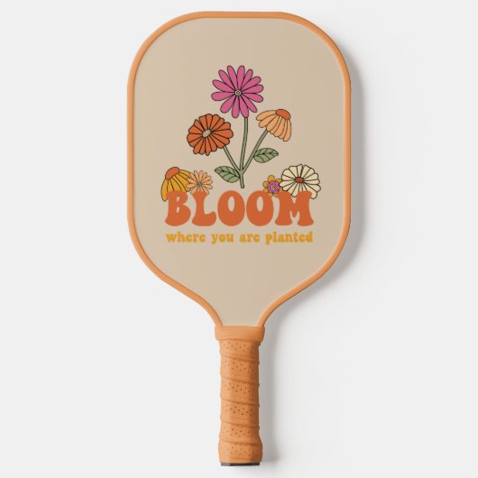 Bloom Wo Sie gepflanzt sind Pickleball Schläger (Vorderseite)