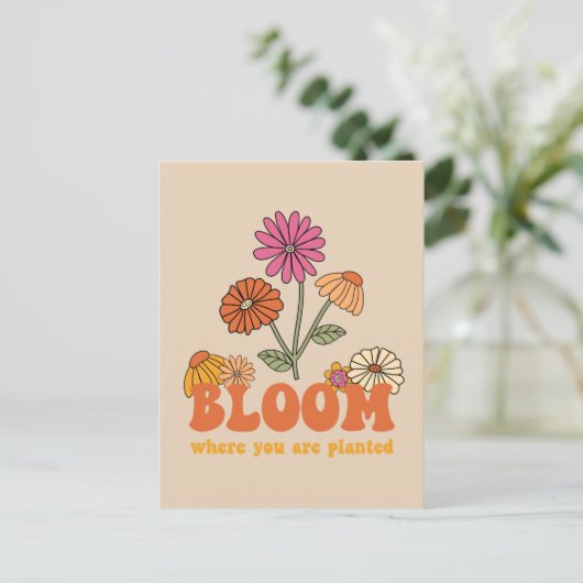 Bloom Wo Sie gepflanzt sind Postkarte (Stehend Vorderseite)