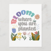 Bloom Wo Sie gepflanzt sind Postkarte (Vorderseite)