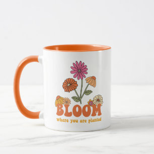 Bloom Wo Sie gepflanzt sind Tasse