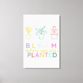 Bloom, wo Sie gepflanzte Motivation Leinwanddruck (Vorderseite)