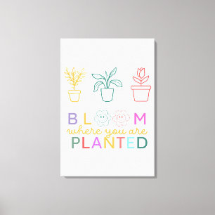 Bloom, wo Sie gepflanzte Motivation Leinwanddruck