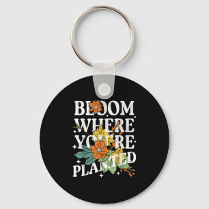 Bloom, wo Sie Niedliche Blume Motivation gepflanzt Schlüsselanhänger