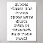 Bloom, wo Sie stehen, inspirierendes Mini-Gedicht Poster (Vorne)