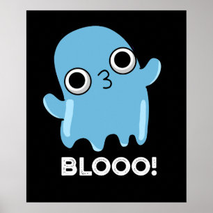 Blooo Funny Blue Ghost Pun Dark BG Poster