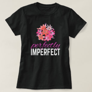 Bloral Perfekt Unperfekter T - Shirt