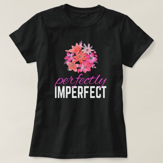 Bloral Perfekt Unperfekter T - Shirt (Design vorne)