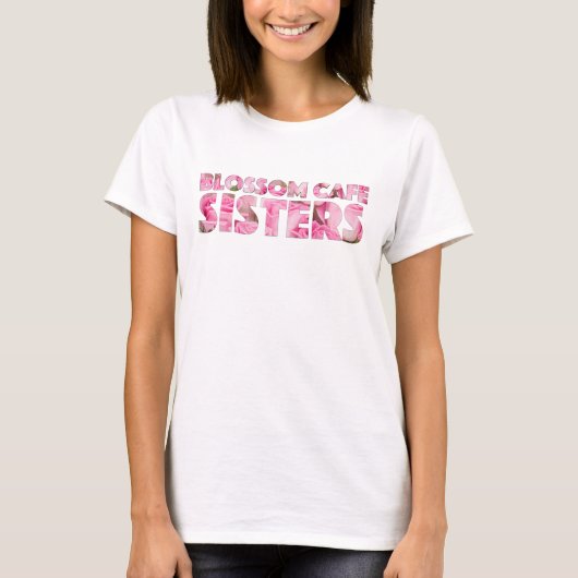 Blossom Cafe Sisters T-Shirt (Vorderseite)