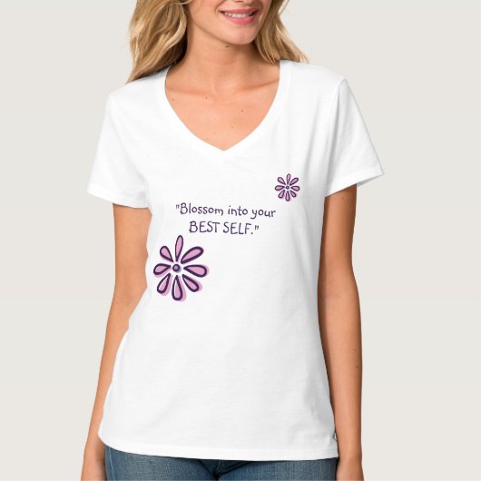 Blossom in Ihr bestes Selbst - Inspirationsquelle T-Shirt (Vorderseite)