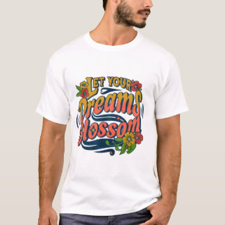 Blossom your Dreams - Inspiration und T - Shirt