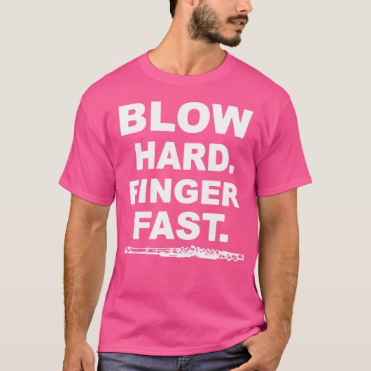 Blow Hard Finger Fast Flute T-Shirt (Vorderseite)