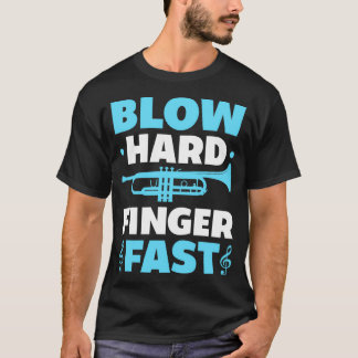 Blow Hard Finger Fast Funny Trumpeter Trumpet spie T-Shirt