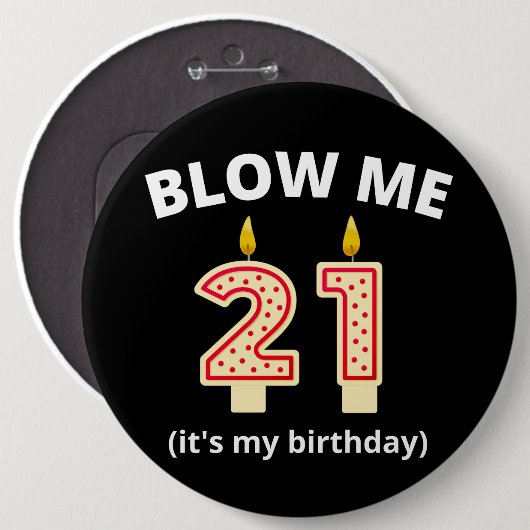 Blow me 21. Geburtstag Button (Vorne & Hinten)