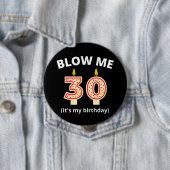 Blow me 30. Geburtstag Button (Beispiel)