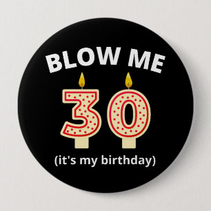 Blow me 30. Geburtstag Button