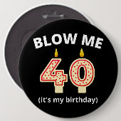 Blow Me 40. Geburtstag Button (Vorne & Hinten)