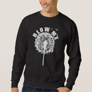 Blow me Dandelion Funny Vatertag Geschenk Sweatshirt
