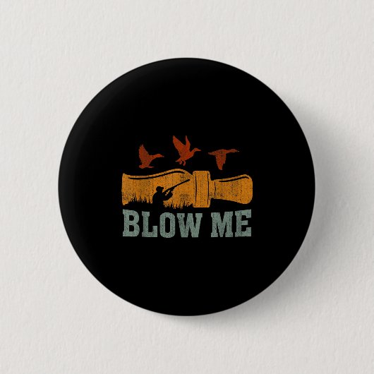 Blow Me Duck Call Waterfowl Hunter Funny Duck Hunt Button (Vorderseite)