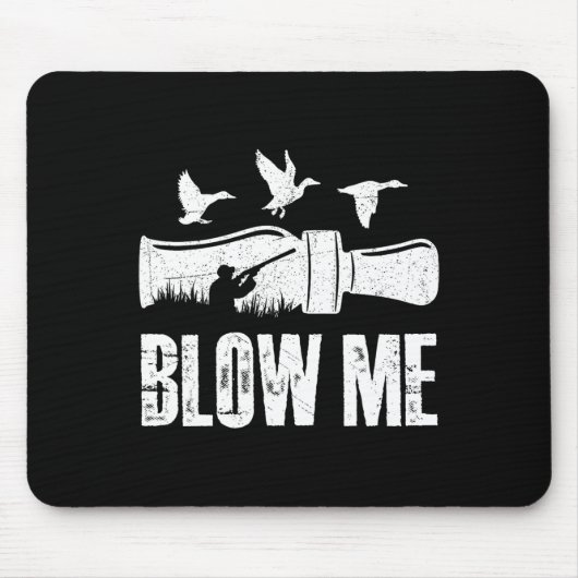 Blow Me Duck Call Waterfowl Hunter Funny Duck Hunt Mousepad (Vorne)