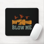 Blow Me Duck Call Waterfowl Hunter Funny Duck Hunt Mousepad (Mit Mouse)