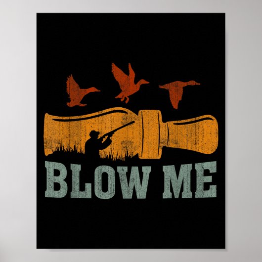 Blow Me Duck Call Waterfowl Hunter Funny Duck Hunt Poster (Vorne)