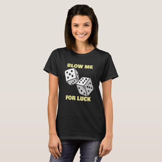 Blow me for Luce Dice Craps Player Casino T-Shirt (Vorne ganz)