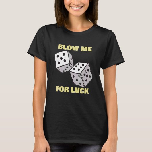 Blow me for Luce Dice Craps Player Casino T-Shirt (Vorderseite)