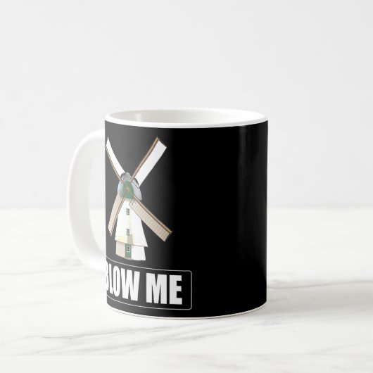 Blow Me Funny Windmill Sarcastic Dirty Spaß Gag Kaffeetasse (Vorderseite Links)