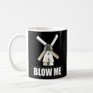 Blow Me Funny Windmill Sarcastic Dirty Spaß Gag Kaffeetasse