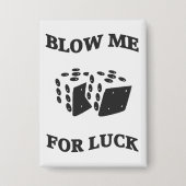 BLOW ME FÜR LUCK BUTTON (Vorderseite)