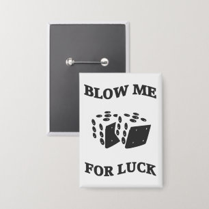 BLOW ME FÜR LUCK BUTTON