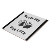 BLOW ME FÜR LUCK FLIESE (Seite)