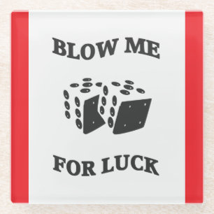 BLOW ME FÜR LUCK GLASUNTERSETZER