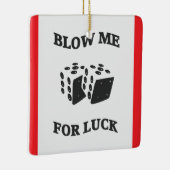 BLOW ME FÜR LUCK KERAMIKORNAMENT (Rechts)