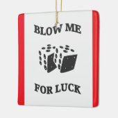 BLOW ME FÜR LUCK KERAMIKORNAMENT (Links)