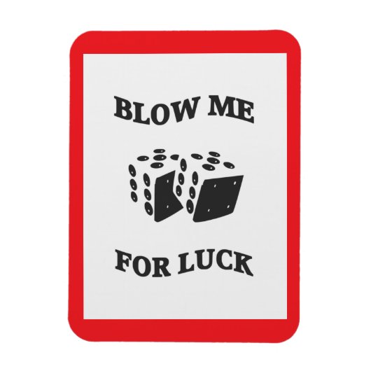 BLOW ME FÜR LUCK MAGNET (Vertikal)