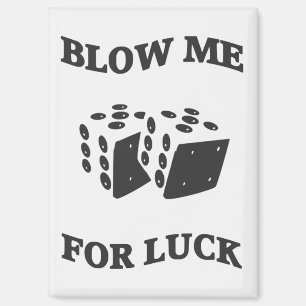 BLOW ME FÜR LUCK MAGNET