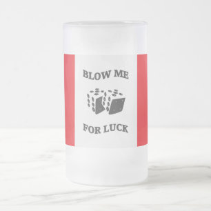 BLOW ME FÜR LUCK MATTGLAS BIERGLAS