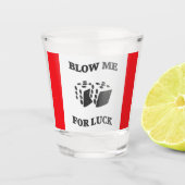 BLOW ME FÜR LUCK SCHNAPSGLAS (Vorderseite)