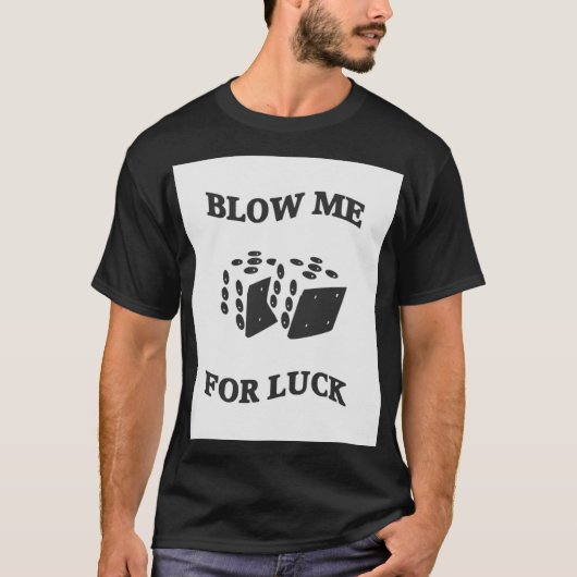 BLOW ME FÜR LUCK T-Shirt (Vorderseite)