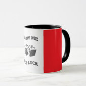 BLOW ME FÜR LUCK TASSE (VorderseiteRechts)