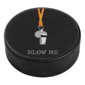 Blow Me (Hockey Refs) Eishockey Puck (3/4)