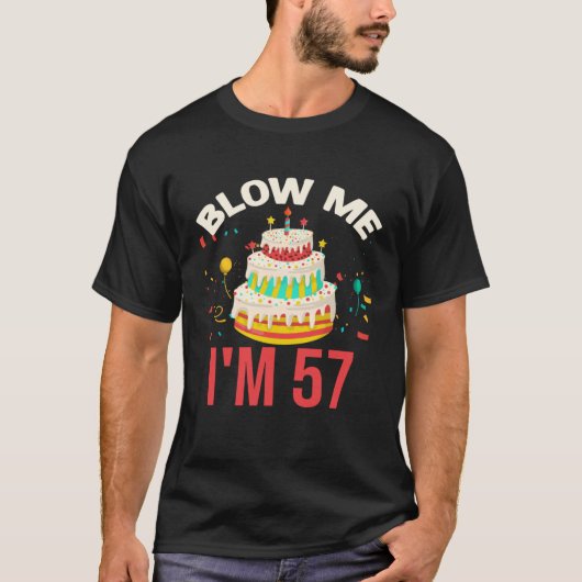 Blow Me I m 57 T-Shirt (Vorderseite)